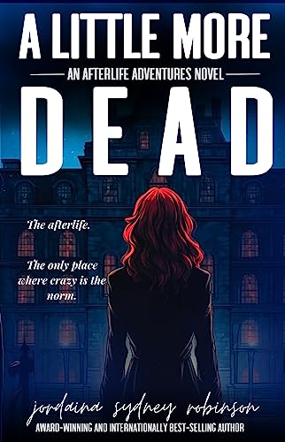 A Little More Dead: An Afterlife Adventures Novel (A Paranormal Ghost Cozy Mystery Series Book 3)