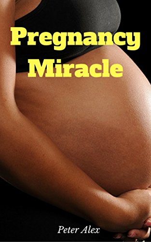 Pregnancy Miracle: Is "Pregnancy Miracle" Really A Cure For Infertility?