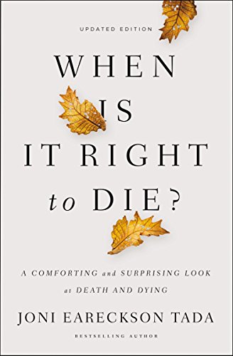Book Cover When Is It Right to Die?: A Comforting and Surprising Look at Death and Dying