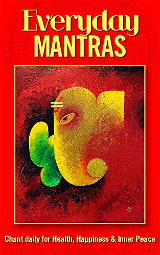 Everyday Mantras: Chant Daily for Health, Happiness & Inner Peace