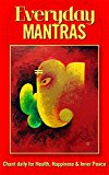 Everyday Mantras: Chant Daily for Health, Happiness & Inner Peace