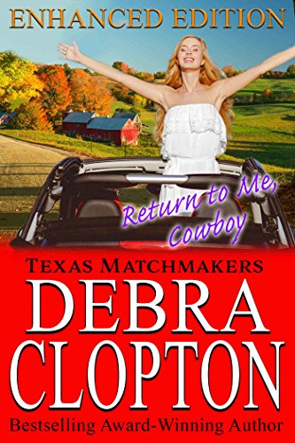 RETURN TO ME, COWBOY Enhanced Edition: Christian Contemporary Romance (Texas Matchmakers Book 10)