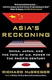 Asia's Reckoning: China, Japan, and the Fate of U.S. Power in the Pacific Century