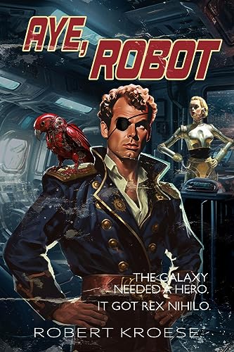 Aye, Robot (A Rex Nihilo Adventure)