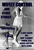 Wifely Control ...and Other Stories    : Men Under the Heel of Women