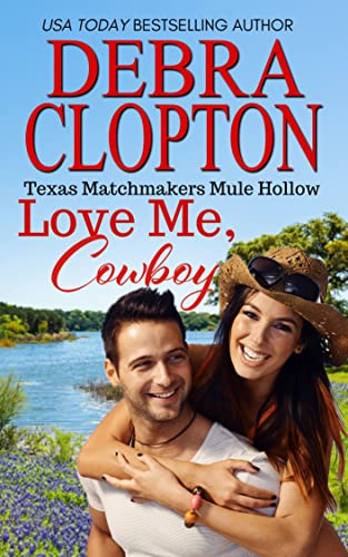 LOVE ME, COWBOY (Texas Matchmakers Book 11)
