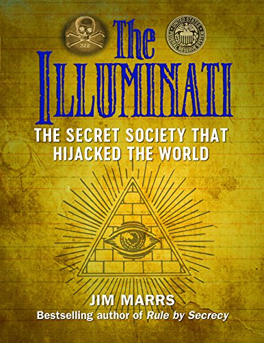 The Illuminati: The Secret Society That Hijacked the World