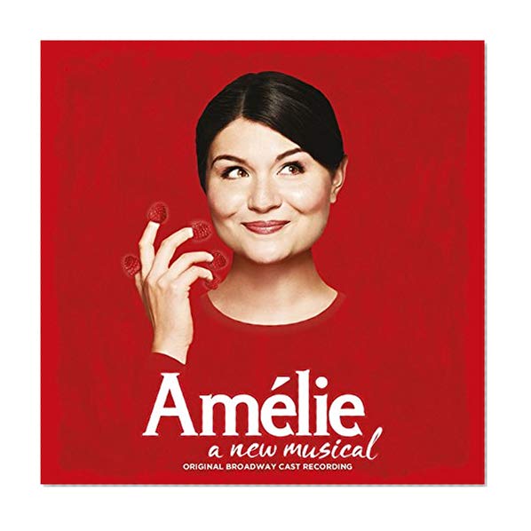 Amelie - A New Musical (Original Broadway Cast Recording)