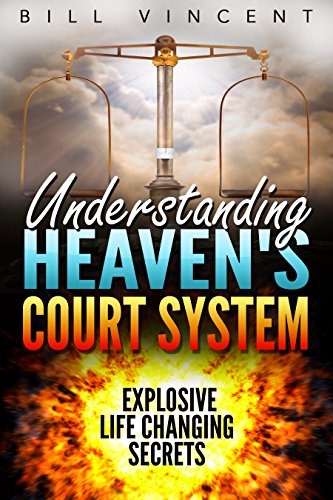 Book Cover Understanding Heaven's Court System: Explosive Life Changing Secrets