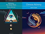 Alchemy East & West: Alchemy: The Great Work & Chinese Alchemy: Taoism, the Power of Gold, and the Quest for Immortality 2-Book Bundle