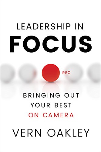 Book Cover Leadership in Focus: Bringing Out Your Best on Camera