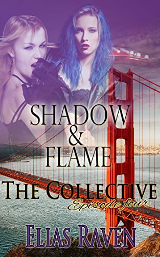 Shadow & Flame - Part One: The Collective - Season 1, Episode 4