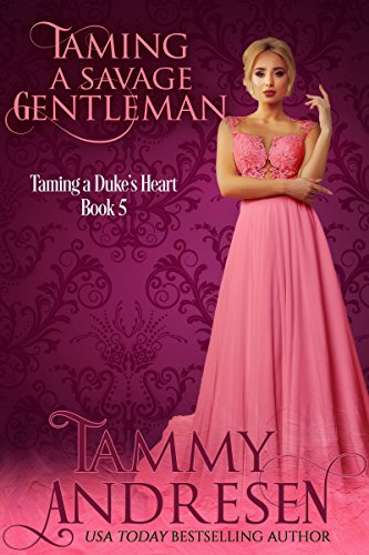 Book Cover Taming a Savage Gentleman: Taming the Duke's Heart (Taming the Heart Book 5)