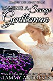 Taming a Savage Gentleman: Taming the Duke's Heart (Taming the Heart Book 5)