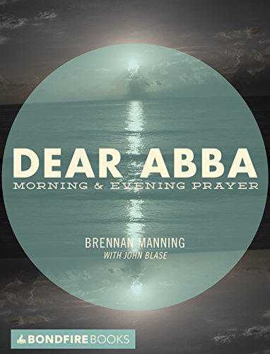 Dear Abba: Morning and Evening Prayer