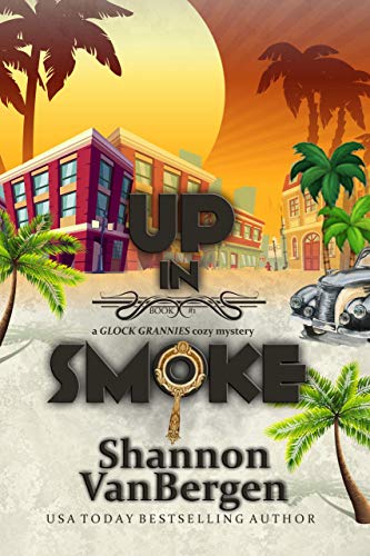 Book Cover Up in Smoke (Glock Grannies Cozy Mystery Book 1)