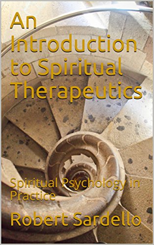 An Introduction to Spiritual Therapeutics: Spiritual Psychology in Practice