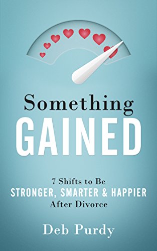 Book Cover Something Gained: 7 Shifts to Be Stronger, Smarter & Happier After Divorce