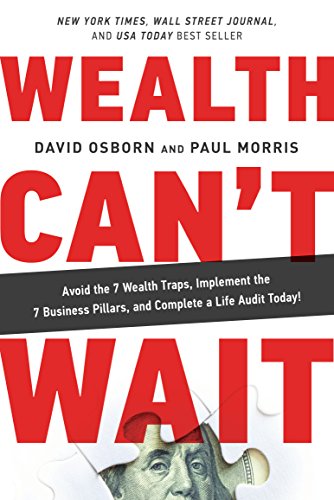 Wealth Can’t Wait: Avoid the 7 Wealth Traps, Implement the 7 Business Pillars, and Complete a Life Audit Today! (English Edition)