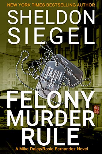 Felony Murder Rule (Mike Daley/Rosie Fernandez Legal Thriller Book 8)