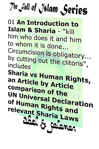An Introduction to Islam & Sharia "kill him who does it and him to whom it is done.. Circumcision is obligatory.. by cutting out the clitoris": Sharia ... comparison (The Fall of Islam Book 1)