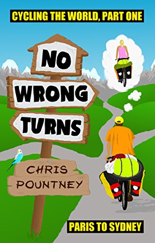 Book Cover No Wrong Turns: Cycling the World, Part One: Paris to Sydney