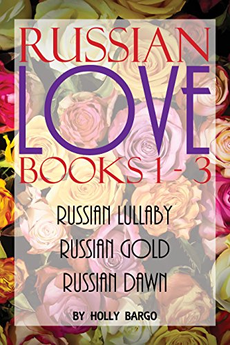 Book Cover Russian Love: Books 1-3: Russian Lullaby, Russian Gold & Russian Dawn