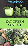 EAT GREEN STAY FIT (Volume Book 1)