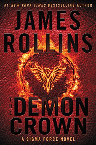The Demon Crown: A Sigma Force Adventure of Survival and Sacrifice Uncovering a Mystery Threatening the World's Future