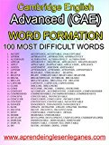 Cambridge English : Advanced (CAE)  -WORD FORMATION - 100 MOST DIFFICULT WORDS
