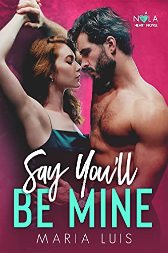 Book Cover Say You'll Be Mine: A Second Chance Romance (A NOLA Heart Novel Book 1)