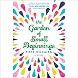 The Garden of Small Beginnings