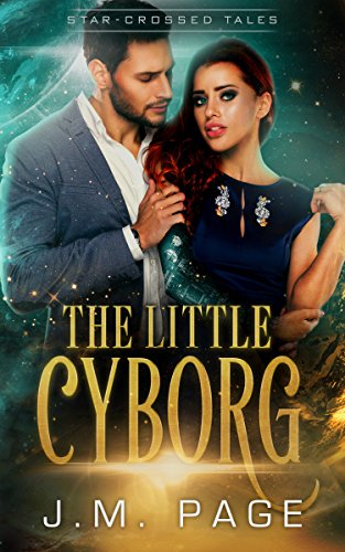 The Little Cyborg: A Space Age Fairy Tale (Star-Crossed Tales)