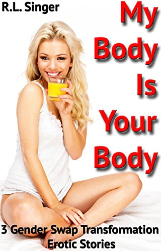 My Body Is Your Body: 3 Gender Swap Transformation Erotic Stories