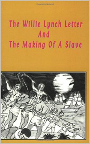 The Willie Lynch Letter And The Making of A Slave