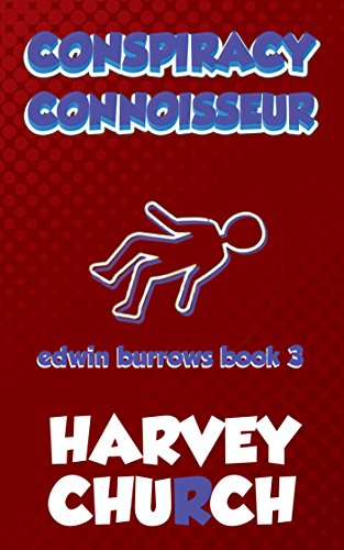 Conspiracy Connoisseur: A Funny Mystery Series Featuring Amateur Sleuth Edwin Burrows (Edwin Burrows Mystery Book 3)