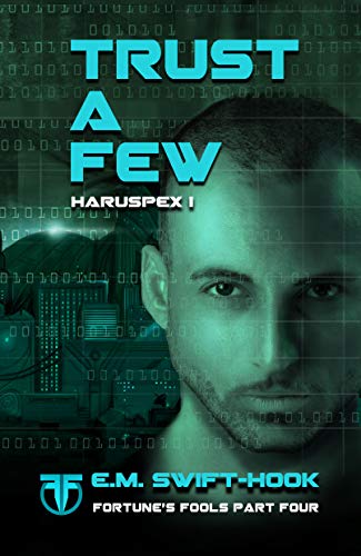 Trust A Few: Haruspex Trilogy: Part One (Fortune's Fools Book 4)