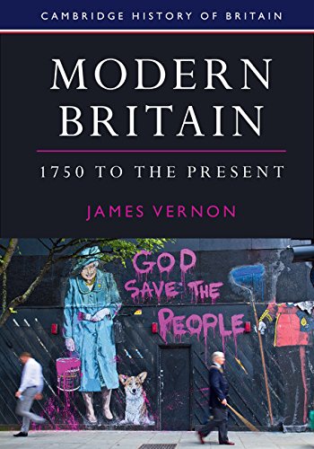 Modern Britain, 1750 to the Present (Cambridge History of Britain Book 4)