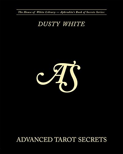 Advanced Tarot Secrets: Secrets from the best tarot readers in the world (Aphrodite's Book of Secrets 3)