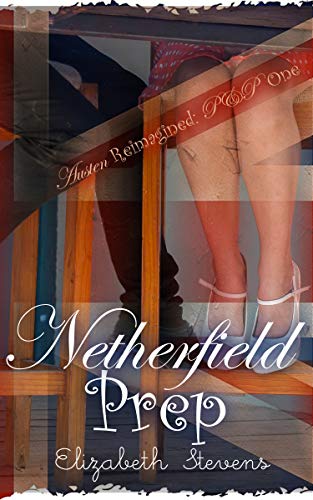 Netherfield Prep: A Modern Reimagining of Jane Austen's 'Pride & Prejudice' (Austen Reimagined: P&P Book 1)