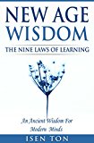 New Age Wisdom: The Nine Laws Of Learning: An Ancient Wisdom For Modern Minds (New Age Numerology, Ancient Science Of Numbers, Self-Knowledge, Sacred Geometry, Mindfulness, Self-Growth)