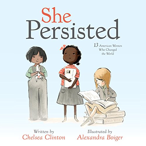 She Persisted: 13 American Women Who Changed the World