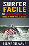 Surfer facile: Tout que vous devez amplifier votre représentation dans le ressac (French Edition)