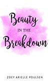 Beauty in the Breakdown