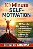 10 MINUTES SELF-MOTIVATION!: Think and Actâ€¦.Believe in yourselfâ€¦..(Self help & self help books, motivational self help books,personal development, self improvement)