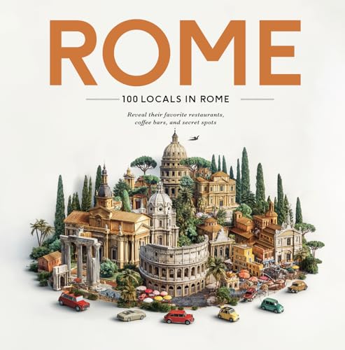 100 Locals in Rome: Reveal their favorite restaurants, coffee bars, and secret spots
