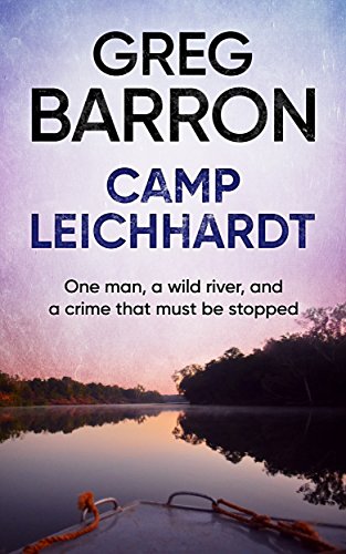 Book Cover Camp Leichhardt: One man, a wild river, and a crime that must be stopped.
