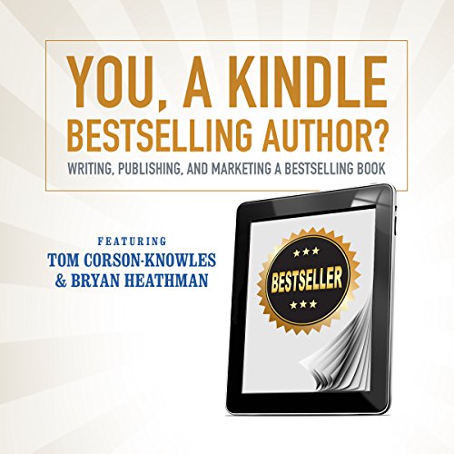 Book Cover You, a Kindle Bestselling Author?: Writing, Publishing, and Marketing a Bestselling Book