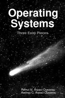 Operating Systems: Three Easy Pieces (Softcover Version 0.91)