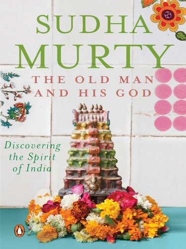 The Old Man And His God: Discovering the Spirit of India